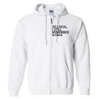 So Local I Still Remember 6 On 6 Basketball Full Zip Hoodie