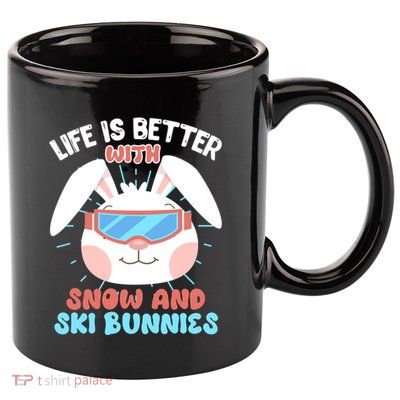 Skiing Life Is Better With Snow And Ski Bunnies Snow Bunny Gift 11oz C Handle Ceramic Mug