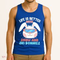 Skiing Life Is Better With Snow And Ski Bunnies Snow Bunny Gift Tank Top