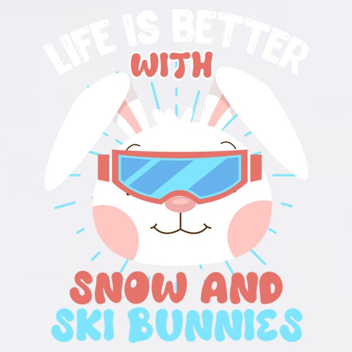Skiing Life Is Better With Snow And Ski Bunnies Snow Bunny Gift Garment-Dyed Sweatshirt