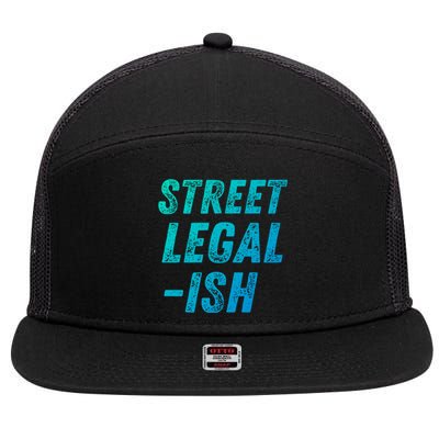 Street Legal Ish Mechanic Drag Racing Hot Rod Low Rider Car Cool Gift 7 Panel Mesh Trucker Snapback Hat