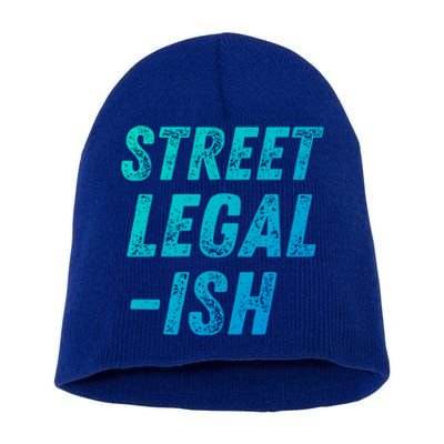 Street Legal Ish Mechanic Drag Racing Hot Rod Low Rider Car Cool Gift Short Acrylic Beanie