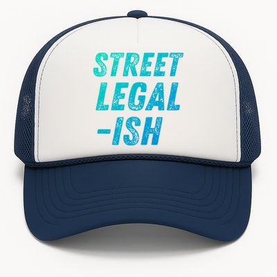 Street Legal Ish Mechanic Drag Racing Hot Rod Low Rider Car Cool Gift Trucker Hat