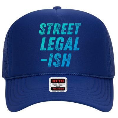 Street Legal Ish Mechanic Drag Racing Hot Rod Low Rider Car Cool Gift High Crown Mesh Back Trucker Hat