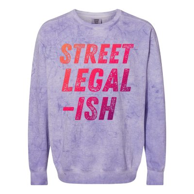 Street Legal Ish Mechanic Drag Racing Hot Rod Low Rider Car Cool Gift Colorblast Crewneck Sweatshirt