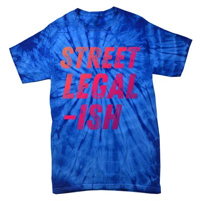 Street Legal Ish Mechanic Drag Racing Hot Rod Low Rider Car Cool Gift Tie-Dye T-Shirt