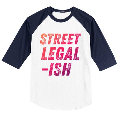 Street Legal Ish Mechanic Drag Racing Hot Rod Low Rider Car Cool Gift Baseball Sleeve Shirt