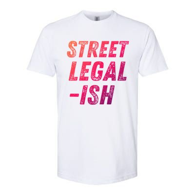 Street Legal Ish Mechanic Drag Racing Hot Rod Low Rider Car Cool Gift Softstyle CVC T-Shirt