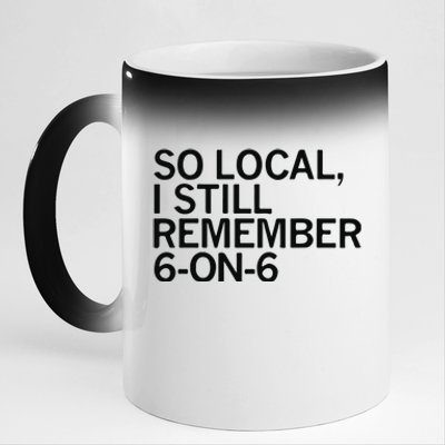 So Local I Still Remember 6 On 6 Basketball 11oz Black Color Changing Mug