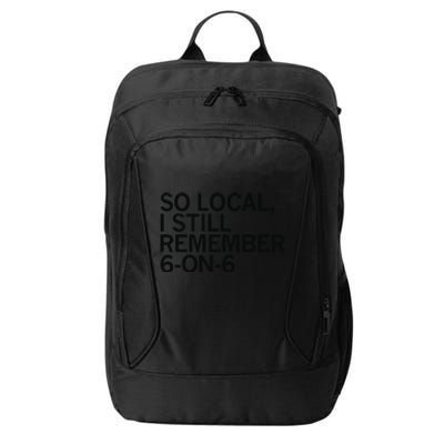 So Local I Still Remember 6 On 6 Basketball City Backpack