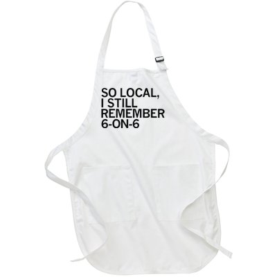 So Local I Still Remember 6 On 6 Basketball Full-Length Apron With Pockets