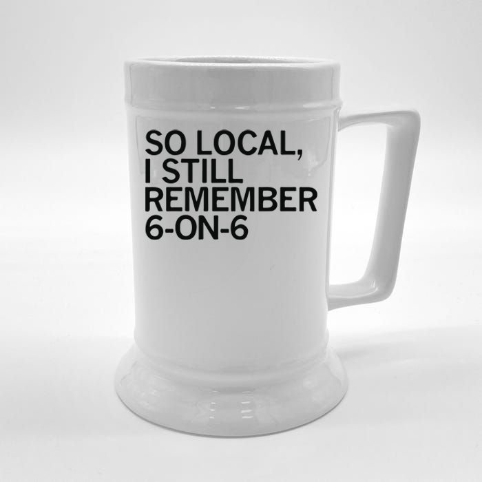 So Local I Still Remember 6 On 6 Basketball Beer Stein