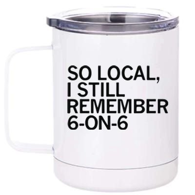 So Local I Still Remember 6 On 6 Basketball 12 oz Stainless Steel Tumbler Cup