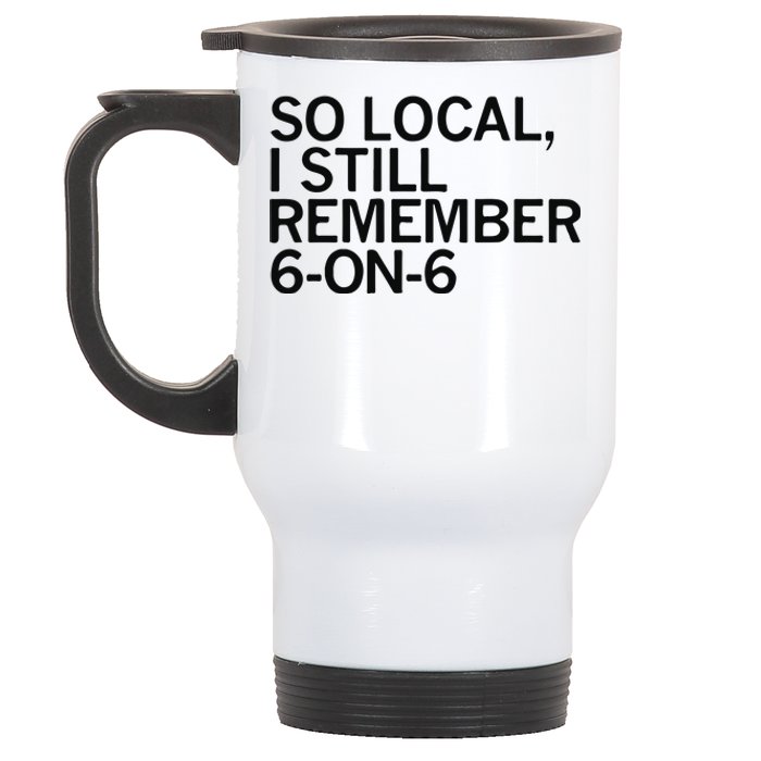 So Local I Still Remember 6 On 6 Basketball Stainless Steel Travel Mug