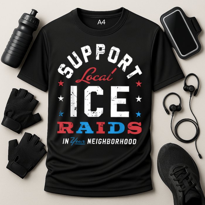 Support Local Ice Raids In Your Neighborhood Cooling Performance Crew T-Shirt