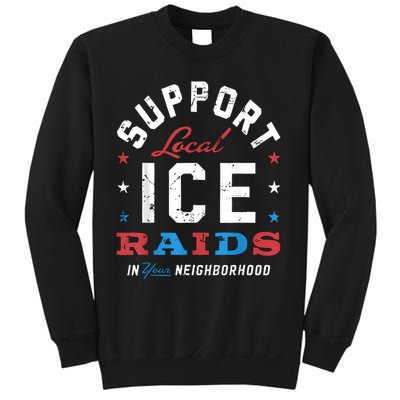 Support Local Ice Raids In Your Neighborhood Sweatshirt