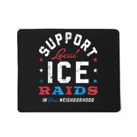 Support Local Ice Raids In Your Neighborhood Mousepad