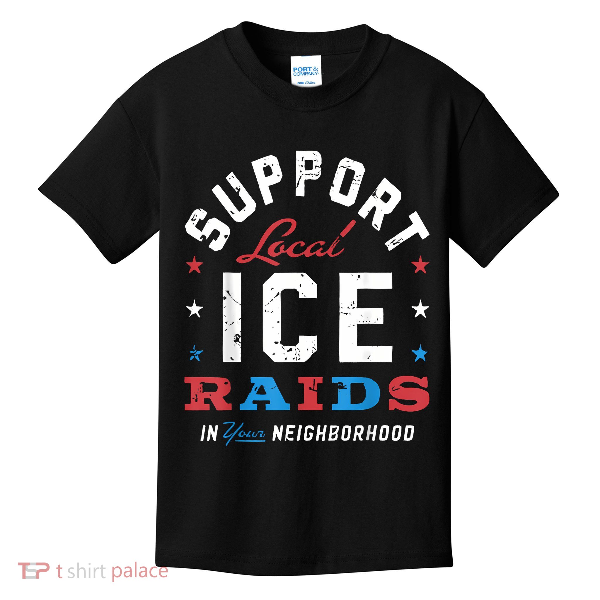 Support Local Ice Raids In Your Neighborhood Kids T-Shirt