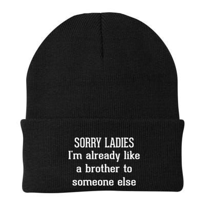 Sorry Ladies I’M Already Like A Brother To Someone Else Beanie