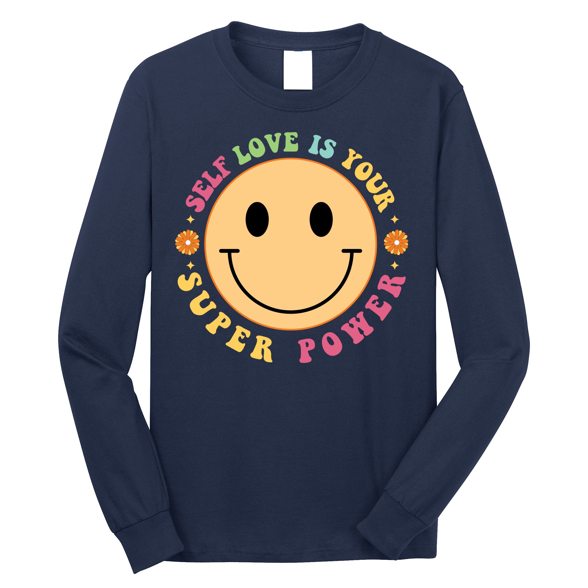 Self Love Is Your Super Power Smile Face Long Sleeve Shirt