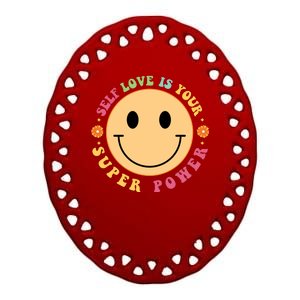 Self Love Is Your Super Power Smile Face Ceramic Oval Ornament