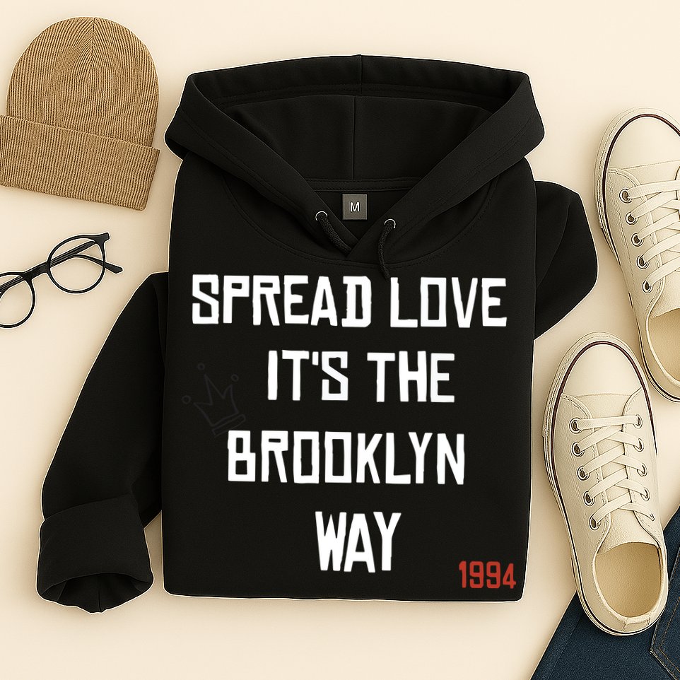Spread Love Its The Brooklyn Way Funny Hoodie
