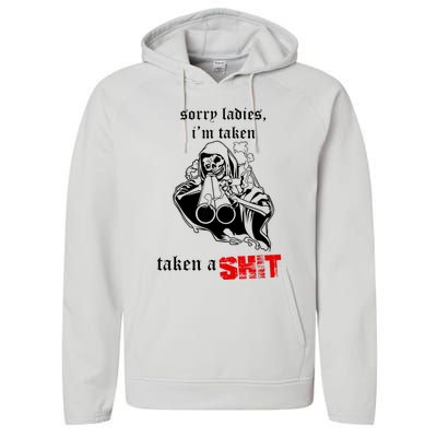 Sorry Ladies I'm Taken Taken A S.hit Performance Fleece Hoodie