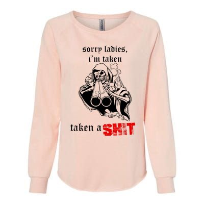 Sorry Ladies I'm Taken Taken A S.hit Womens California Wash Sweatshirt