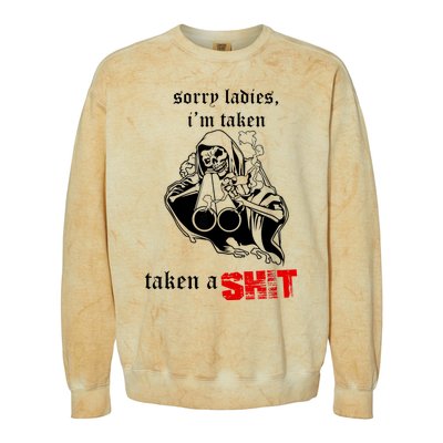 Sorry Ladies I'm Taken Taken A S.hit Colorblast Crewneck Sweatshirt