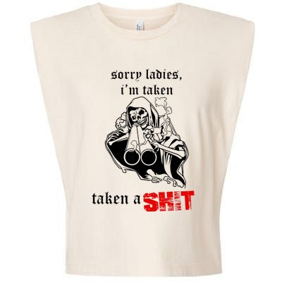 Sorry Ladies I'm Taken Taken A S.hit Garment-Dyed Women's Muscle Tee