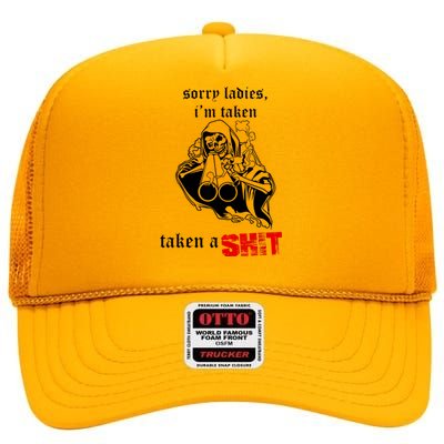 Sorry Ladies I'm Taken Taken A S.hit High Crown Mesh Back Trucker Hat