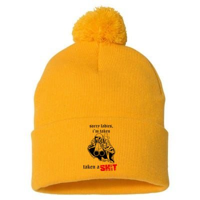 Sorry Ladies I'm Taken Taken A S.hit Pom Pom 12in Knit Beanie