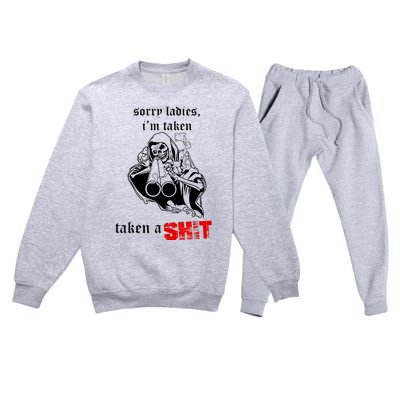 Sorry Ladies I'm Taken Taken A S.hit Premium Crewneck Sweatsuit Set