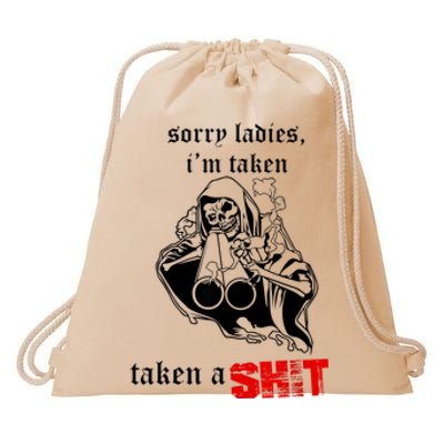 Sorry Ladies I'm Taken Taken A S.hit Drawstring Bag