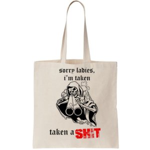 Sorry Ladies I'm Taken Taken A S.hit Tote Bag