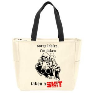 Sorry Ladies I'm Taken Taken A S.hit Zip Tote Bag