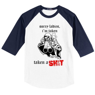 Sorry Ladies I'm Taken Taken A S.hit Baseball Sleeve Shirt