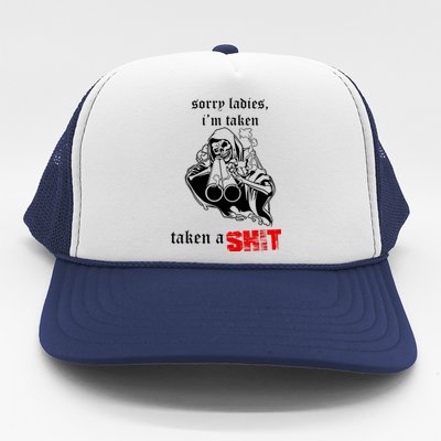 Sorry Ladies I'm Taken Taken A S.hit Trucker Hat