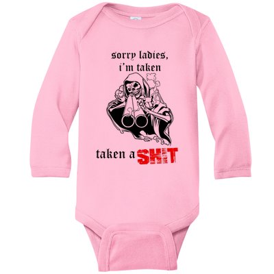 Sorry Ladies I'm Taken Taken A S.hit Baby Long Sleeve Bodysuit