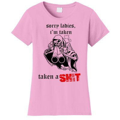 Sorry Ladies I'm Taken Taken A S.hit Women's T-Shirt