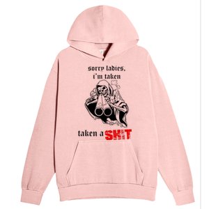 Sorry Ladies I'm Taken Taken A S.hit Urban Pullover Hoodie