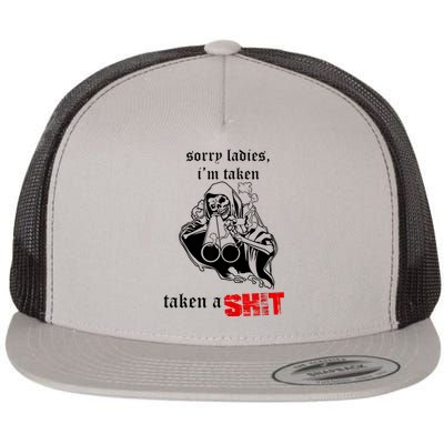 Sorry Ladies I'm Taken Taken A S.hit Flat Bill Trucker Hat