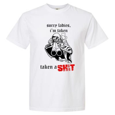 Sorry Ladies I'm Taken Taken A S.hit Garment-Dyed Heavyweight T-Shirt