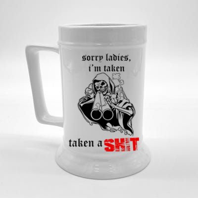 Sorry Ladies I'm Taken Taken A S.hit Beer Stein