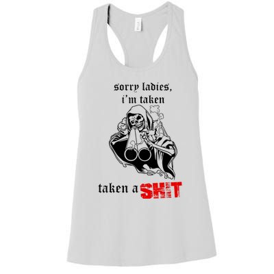 Sorry Ladies I'm Taken Taken A S.hit Women's Racerback Tank