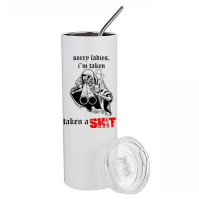 Sorry Ladies I'm Taken Taken A S.hit Stainless Steel Tumbler