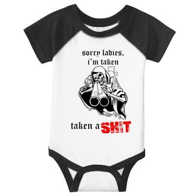 Sorry Ladies I'm Taken Taken A S.hit Infant Baby Jersey Bodysuit