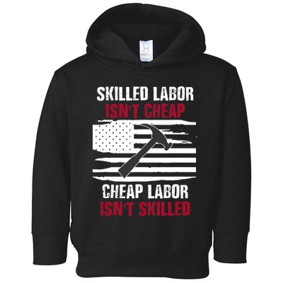 Skilled Labor Isn't Cheap American Flag Toddler Hoodie