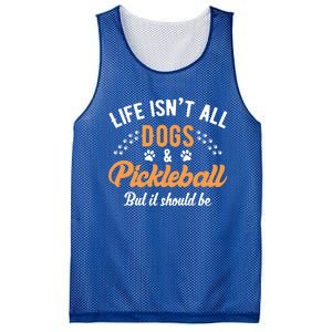 S Life IsnT All Dogs And Pickleball Player Gift Mesh Reversible Basketball Jersey Tank