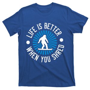 Snowboarding Life Is Better When You Shred Great Gift T-Shirt